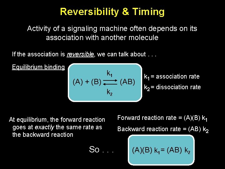 Reversibility & Timing Activity of a signaling machine often depends on its association with
