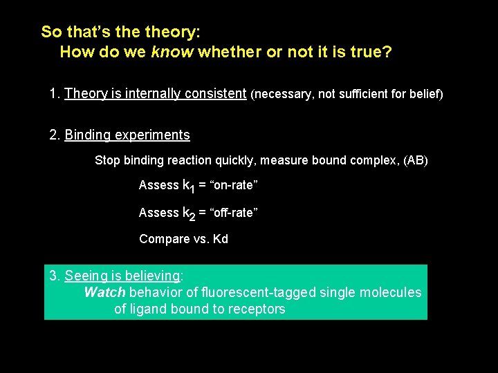 So that’s theory: How do we know whether or not it is true? 1.