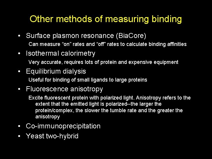 Other methods of measuring binding • Surface plasmon resonance (Bia. Core) Can measure “on”