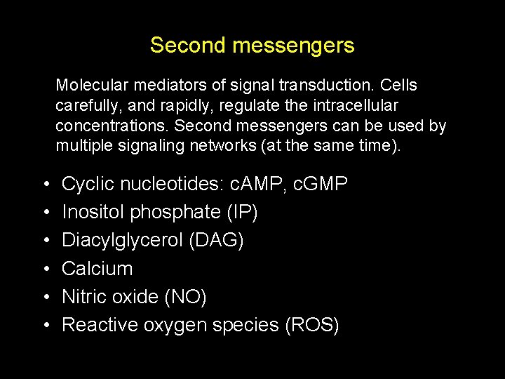 Second messengers Molecular mediators of signal transduction. Cells carefully, and rapidly, regulate the intracellular