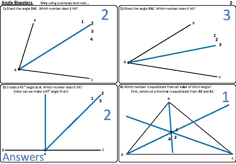 Angle Bisectors Only using a compass and ruler…. 1) Bisect the angle BAC. Which