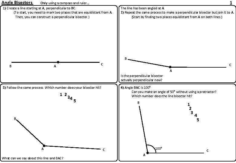 1 Angle Bisectors Only using a compass and ruler…. 1) Create a line starting