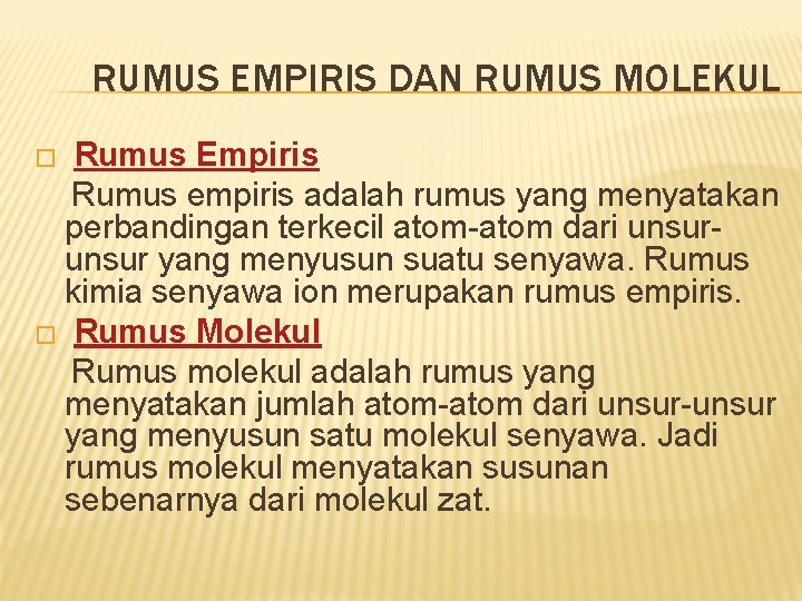 RUMUS EMPIRIS DAN RUMUS MOLEKUL � Rumus Empiris Rumus empiris adalah rumus yang menyatakan