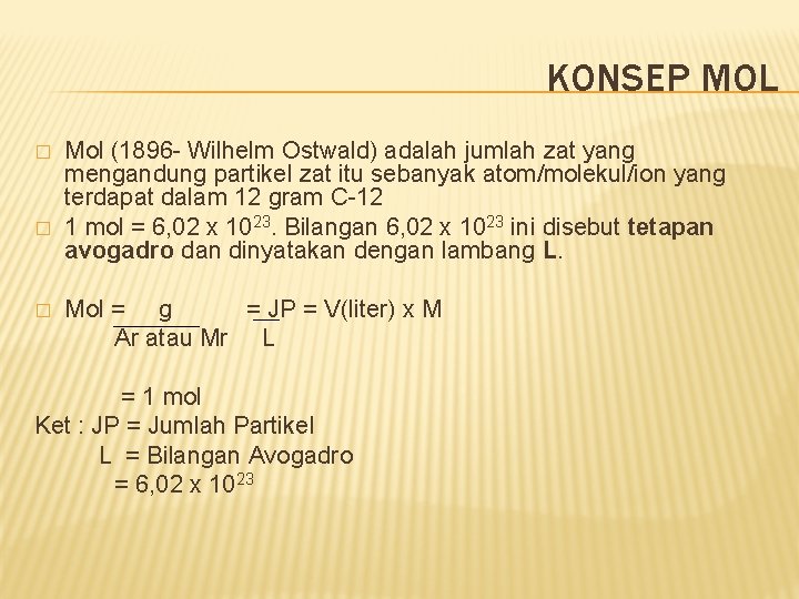 KONSEP MOL � � Mol (1896 - Wilhelm Ostwald) adalah jumlah zat yang mengandung