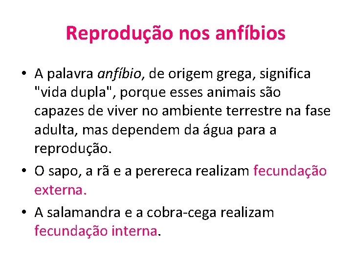 Reprodução nos anfíbios • A palavra anfíbio, de origem grega, significa "vida dupla", porque