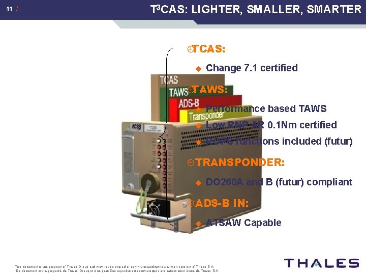 11 / T 3 CAS: LIGHTER, SMALLER, SMARTER ¿TCAS: u Change 7. 1 certified