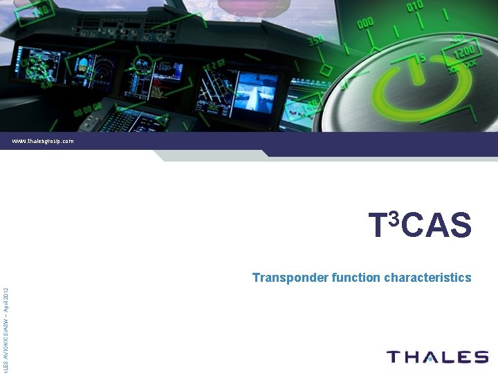 www. thalesgroup. com 3 T CAS LES AVIONICS/ASW – April 2012 Transponder function characteristics