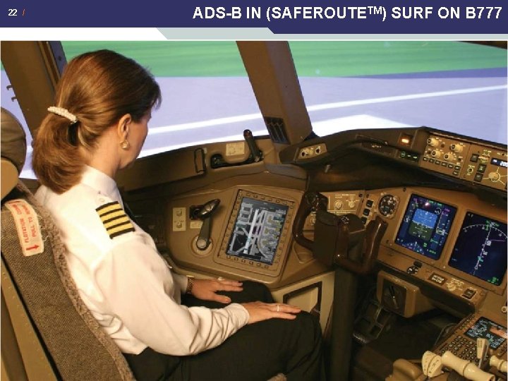22 / ADS-B IN (SAFEROUTETM) SURF ON B 777 This document is the property