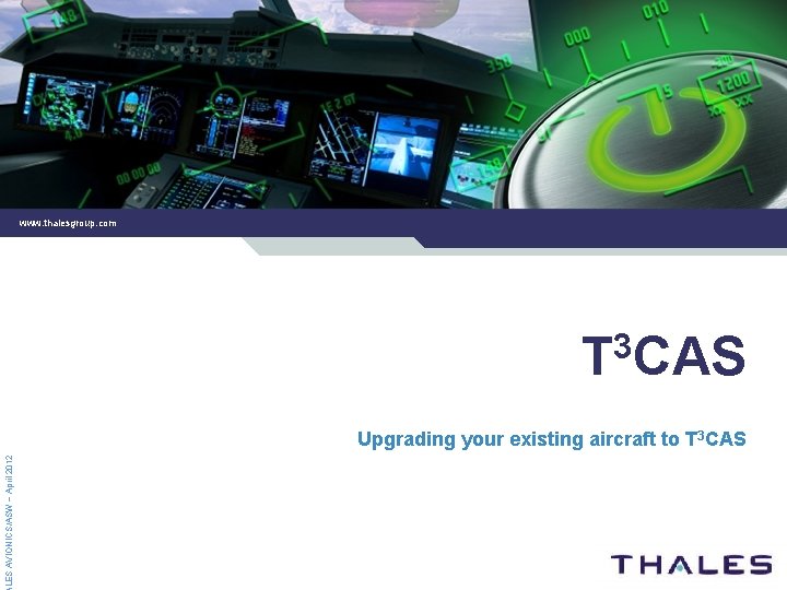 www. thalesgroup. com 3 T CAS LES AVIONICS/ASW – April 2012 Upgrading your existing