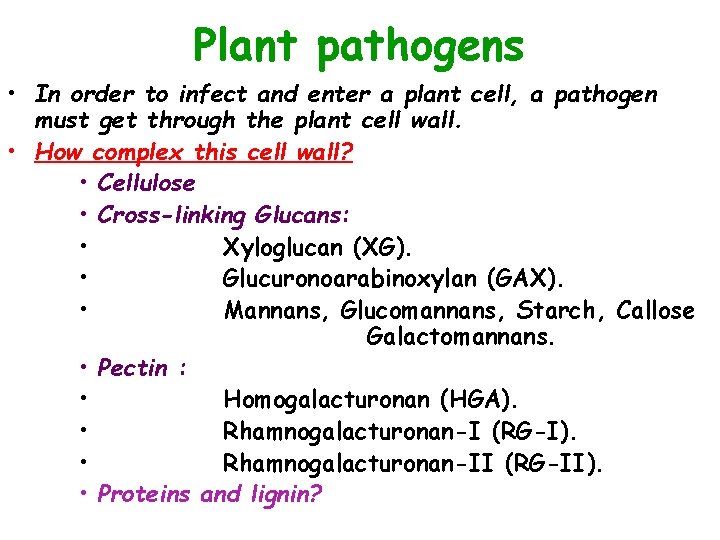 Plant pathogens • In order to infect and enter a plant cell, a pathogen