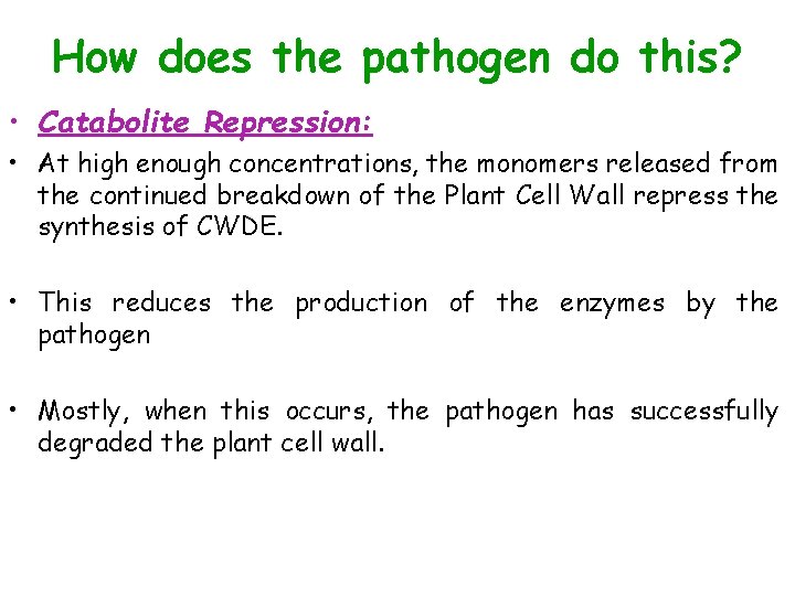 How does the pathogen do this? • Catabolite Repression: • At high enough concentrations,