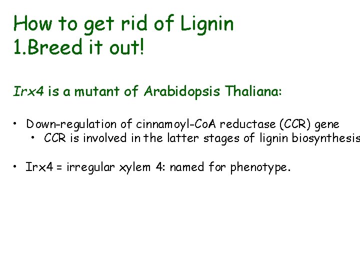 How to get rid of Lignin 1. Breed it out! Irx 4 is a
