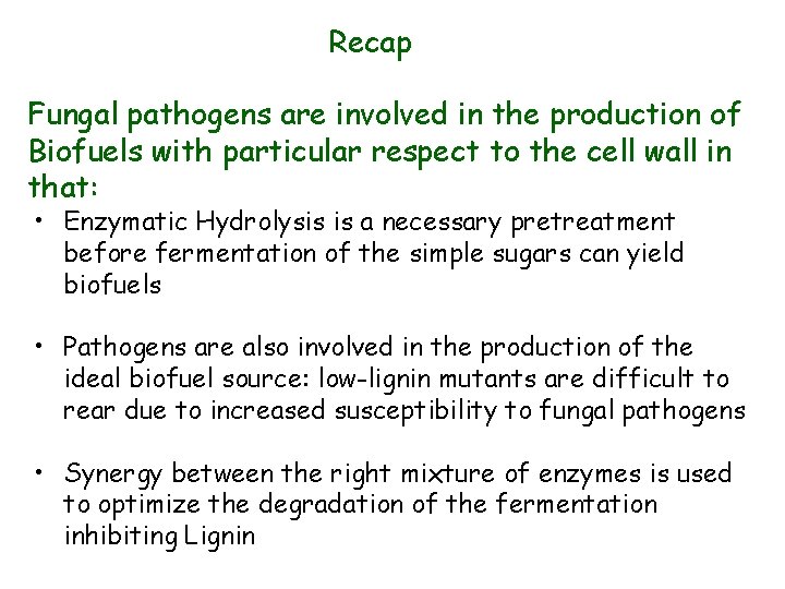 Recap Fungal pathogens are involved in the production of Biofuels with particular respect to