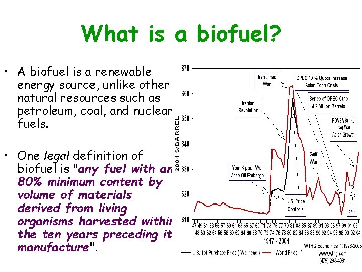 What is a biofuel? • A biofuel is a renewable energy source, unlike other