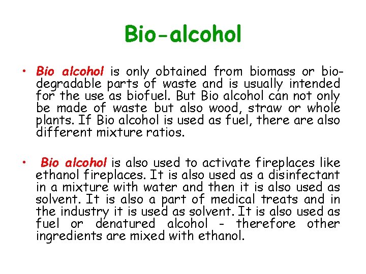 Bio-alcohol • Bio alcohol is only obtained from biomass or biodegradable parts of waste