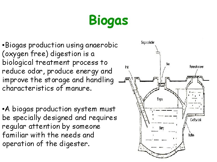 Biogas • Biogas production using anaerobic (oxygen free) digestion is a biological treatment process