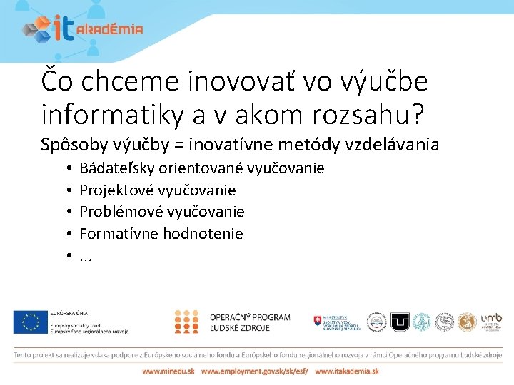 Čo chceme inovovať vo výučbe informatiky a v akom rozsahu? Spôsoby výučby = inovatívne