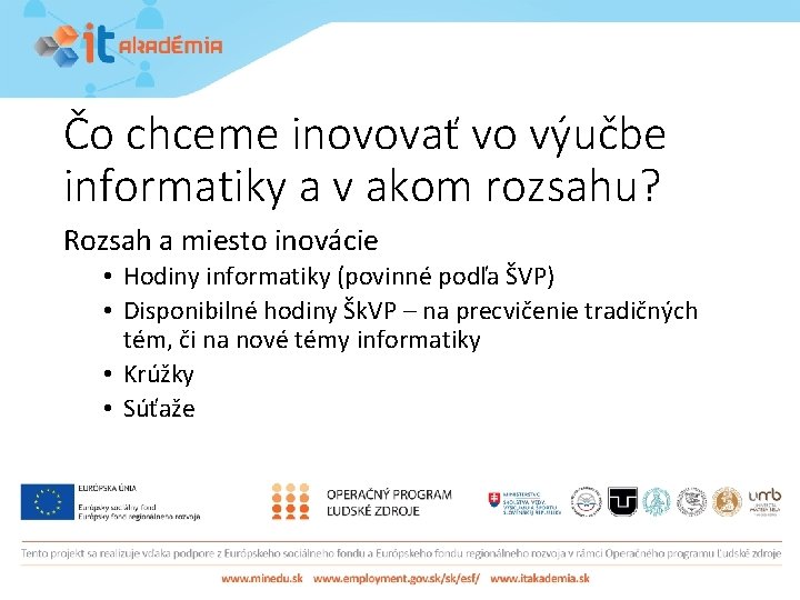 Čo chceme inovovať vo výučbe informatiky a v akom rozsahu? Rozsah a miesto inovácie