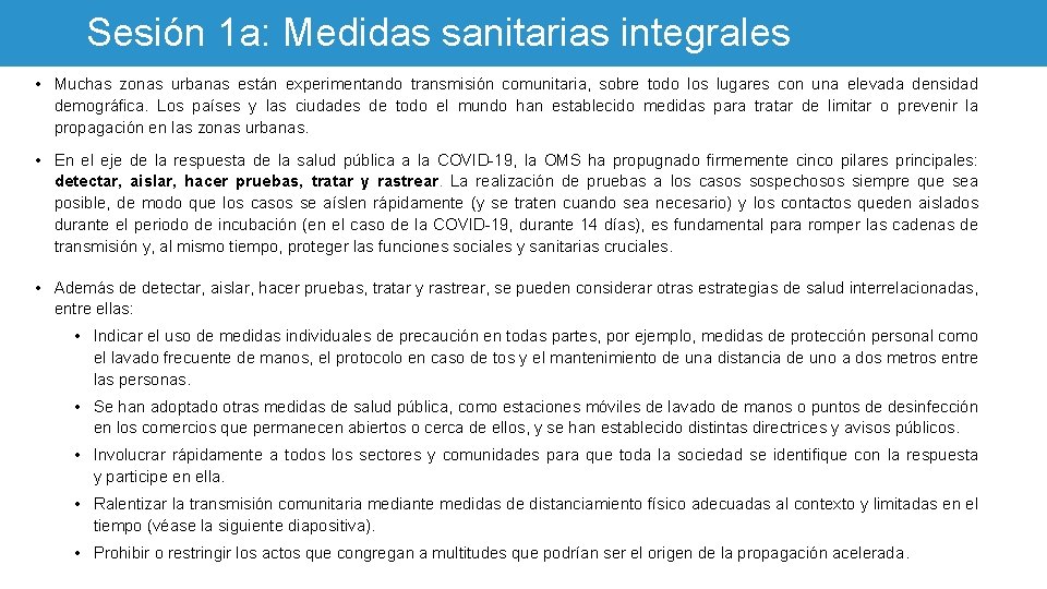 Sesión 1 a: Medidas sanitarias integrales • Muchas zonas urbanas están experimentando transmisión comunitaria,