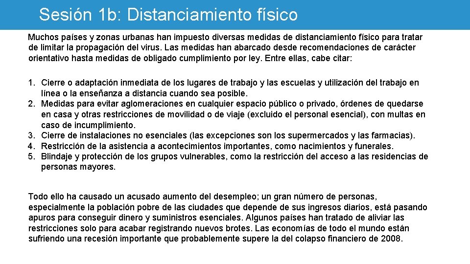 Sesión 1 b: Distanciamiento físico Muchos países y zonas urbanas han impuesto diversas medidas