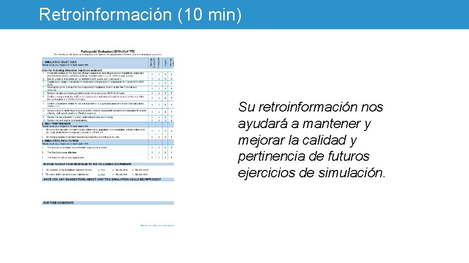 Retroinformación (10 min) Su retroinformación nos ayudará a mantener y mejorar la calidad y