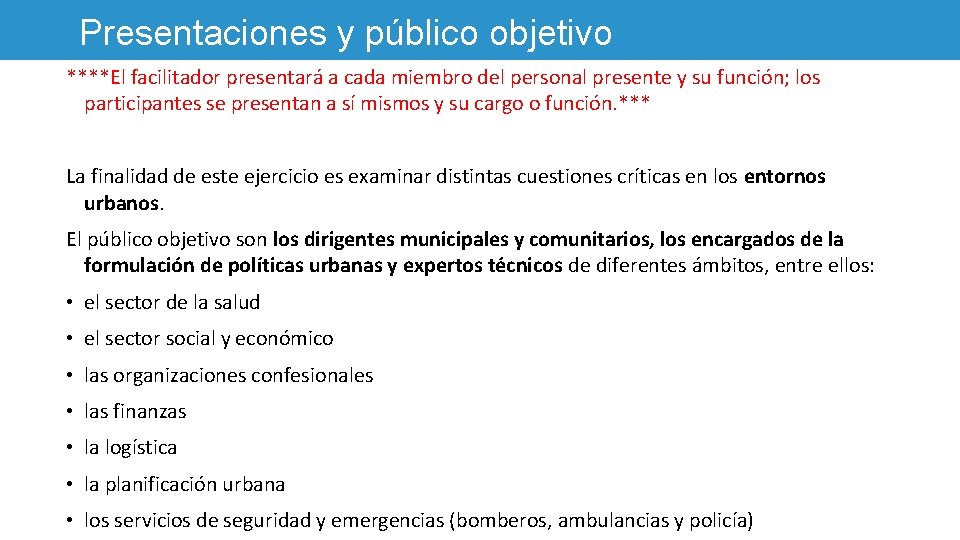 Presentaciones y público objetivo ****El facilitador presentará a cada miembro del personal presente y