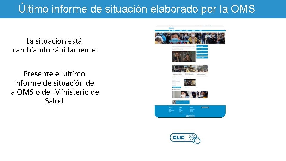 Último informe de situación elaborado por la OMS La situación está cambiando rápidamente. Presente