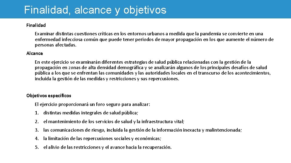 Finalidad, alcance y objetivos Finalidad Examinar distintas cuestiones críticas en los entornos urbanos a