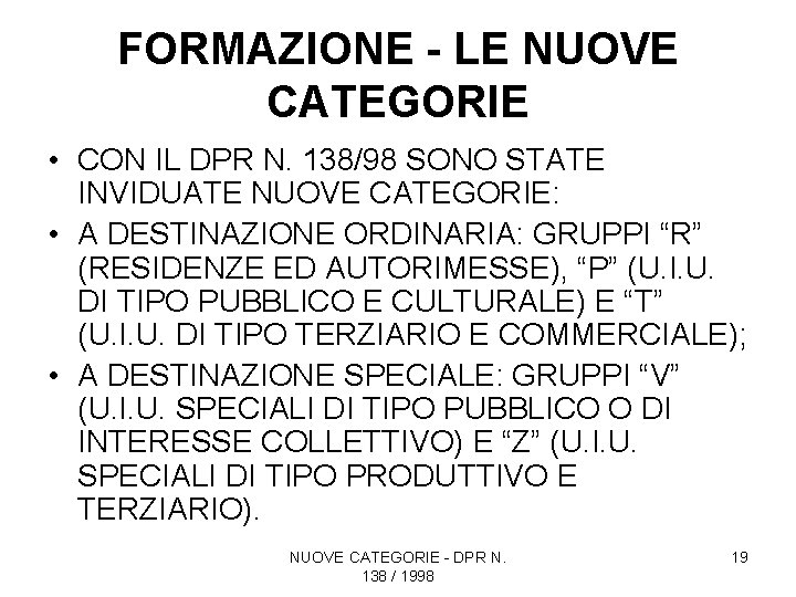 FORMAZIONE - LE NUOVE CATEGORIE • CON IL DPR N. 138/98 SONO STATE INVIDUATE