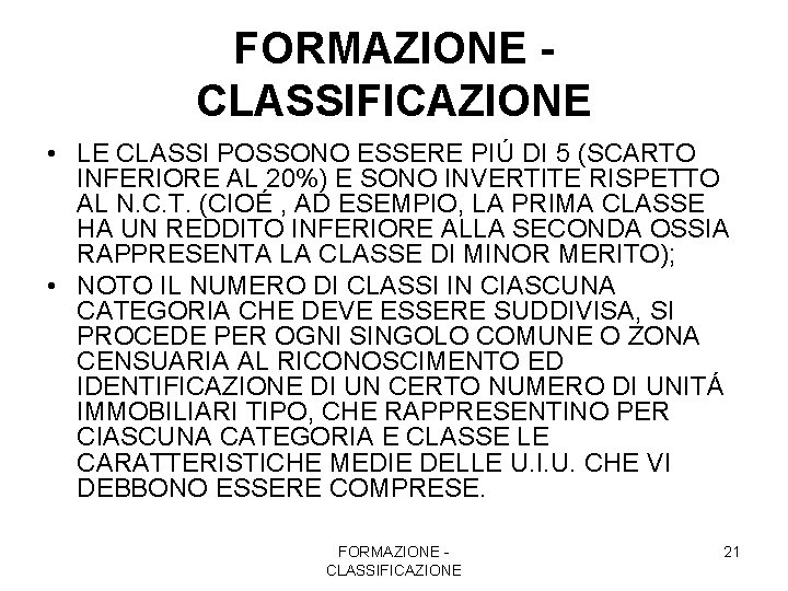 FORMAZIONE CLASSIFICAZIONE • LE CLASSI POSSONO ESSERE PIÚ DI 5 (SCARTO INFERIORE AL 20%)