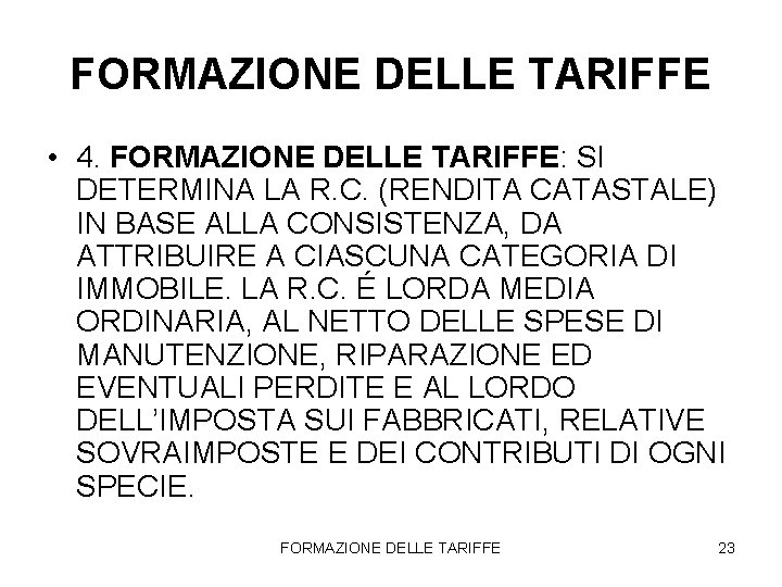 FORMAZIONE DELLE TARIFFE • 4. FORMAZIONE DELLE TARIFFE: SI DETERMINA LA R. C. (RENDITA