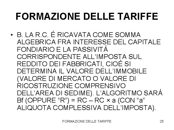 FORMAZIONE DELLE TARIFFE • B. LA R. C. É RICAVATA COME SOMMA ALGEBRICA FRA