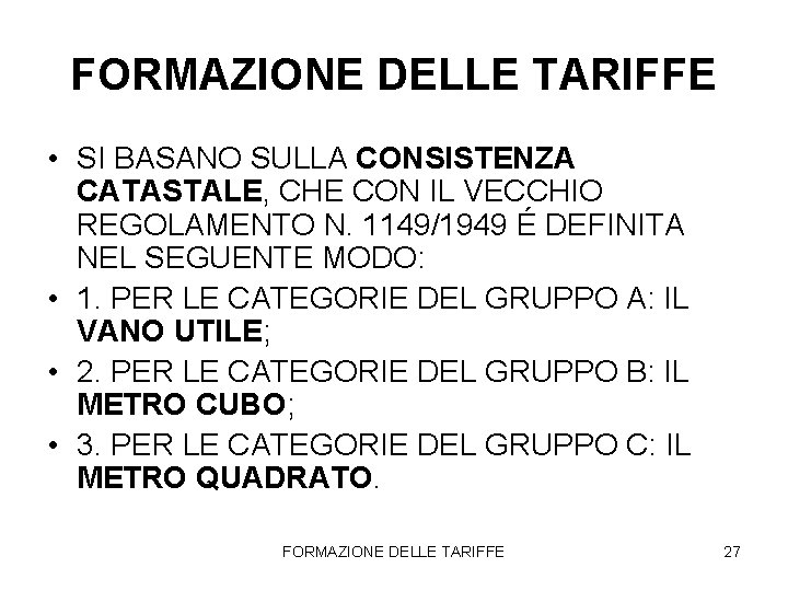 FORMAZIONE DELLE TARIFFE • SI BASANO SULLA CONSISTENZA CATASTALE, CHE CON IL VECCHIO REGOLAMENTO