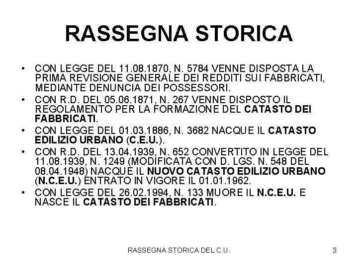 RASSEGNA STORICA • CON LEGGE DEL 11. 08. 1870, N. 5784 VENNE DISPOSTA LA