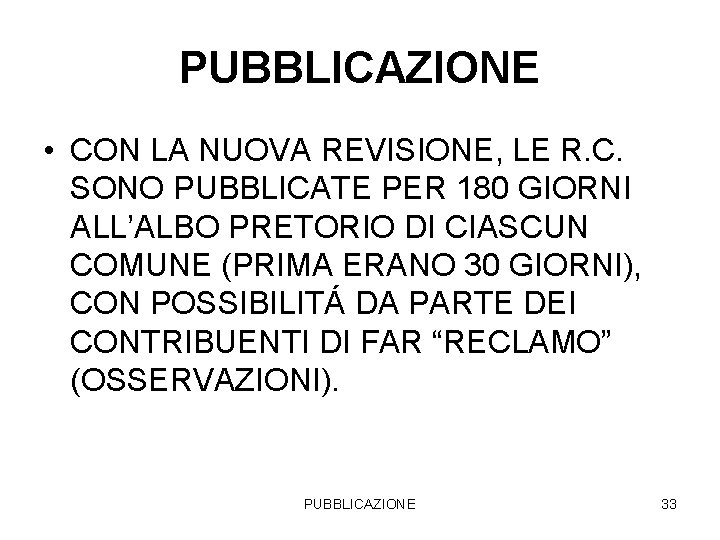 PUBBLICAZIONE • CON LA NUOVA REVISIONE, LE R. C. SONO PUBBLICATE PER 180 GIORNI