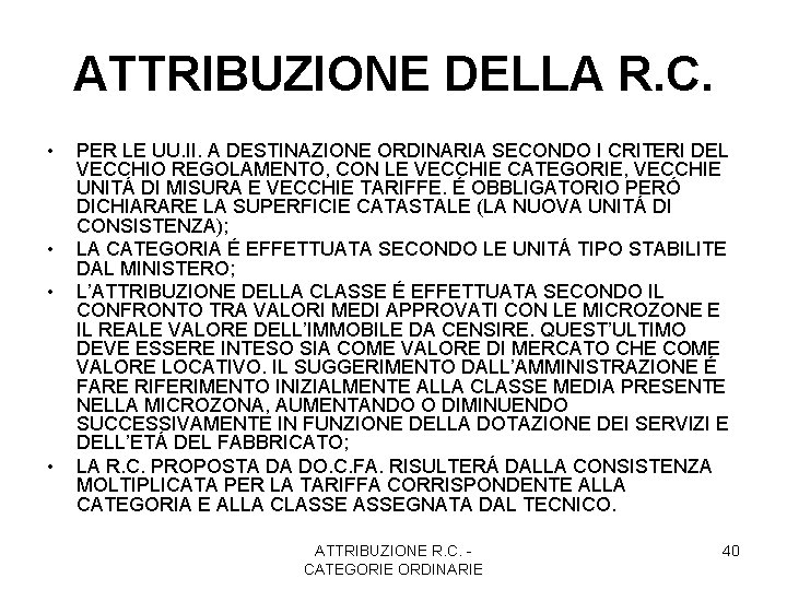 ATTRIBUZIONE DELLA R. C. • • PER LE UU. II. A DESTINAZIONE ORDINARIA SECONDO