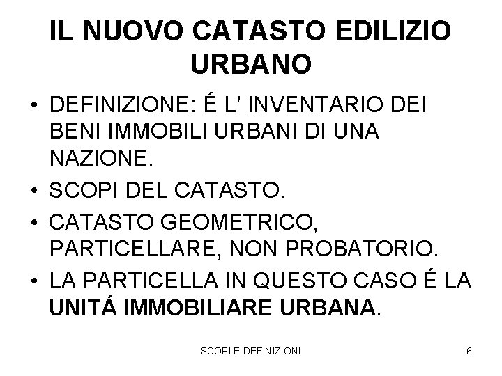 IL NUOVO CATASTO EDILIZIO URBANO • DEFINIZIONE: É L’ INVENTARIO DEI BENI IMMOBILI URBANI