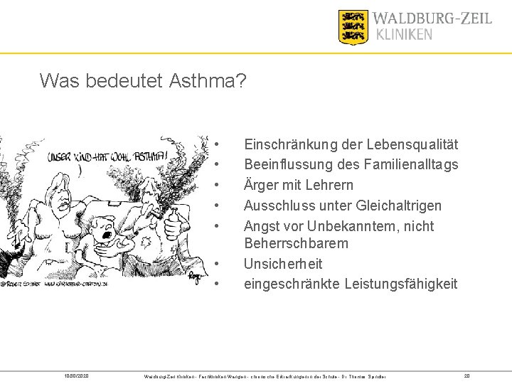 Was bedeutet Asthma? • • 10/30/2020 Einschränkung der Lebensqualität Beeinflussung des Familienalltags Ärger mit