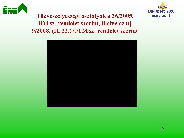 Tűzveszélyességi osztályok a 26/2005. BM sz. rendelet szerint, illetve az új 9/2008. (II. 22.