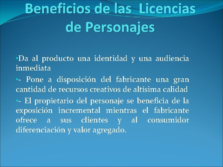 Beneficios de las Licencias de Personajes • Da al producto una identidad y una