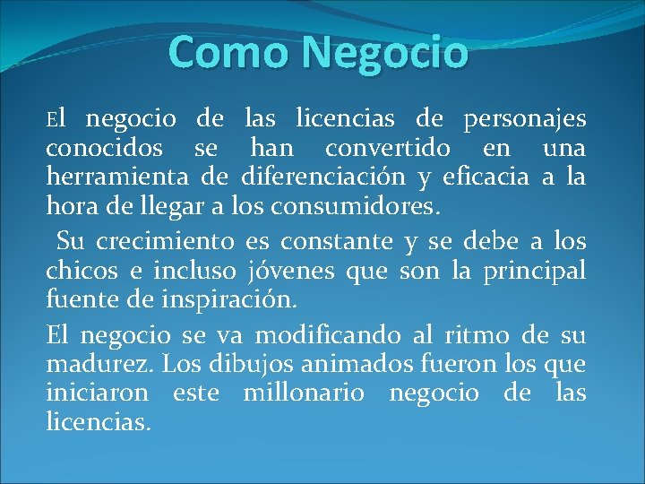 Como Negocio El negocio de las licencias de personajes conocidos se han convertido en