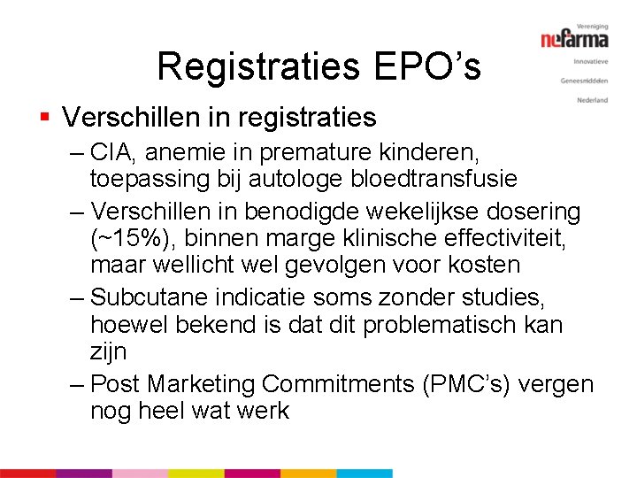 Registraties EPO’s § Verschillen in registraties – CIA, anemie in premature kinderen, toepassing bij