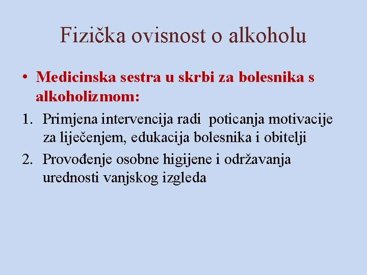 Fizička ovisnost o alkoholu • Medicinska sestra u skrbi za bolesnika s alkoholizmom: 1.