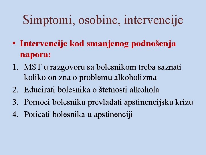 Simptomi, osobine, intervencije • Intervencije kod smanjenog podnošenja napora: 1. MST u razgovoru sa