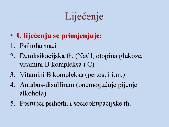 Liječenje • U liječenju se primjenjuje: 1. Psihofarmaci 2. Detoksikacijska th. (Na. Cl, otopina