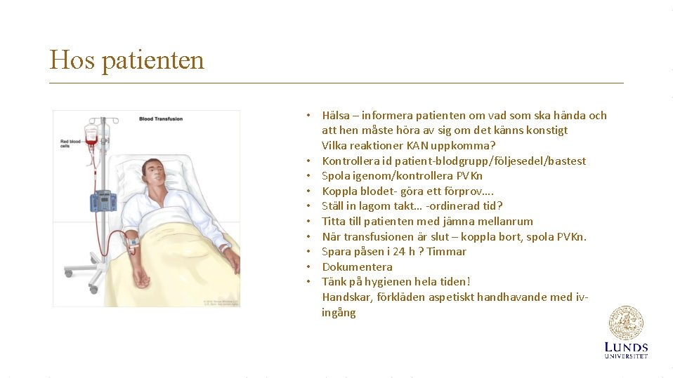 Hos patienten • Hälsa – informera patienten om vad som ska hända och att