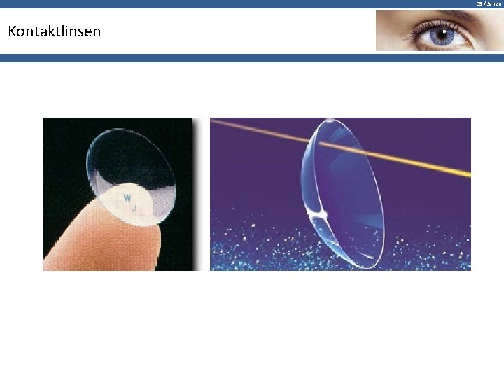 05 / Sehen Kontaktlinsen K o n t a s e 