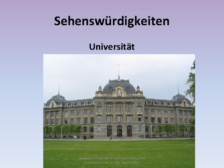 Sehenswürdigkeiten Universität „Autorem materiálu a všech jeho částí, není -li uvedeno jinak, je Mgr.