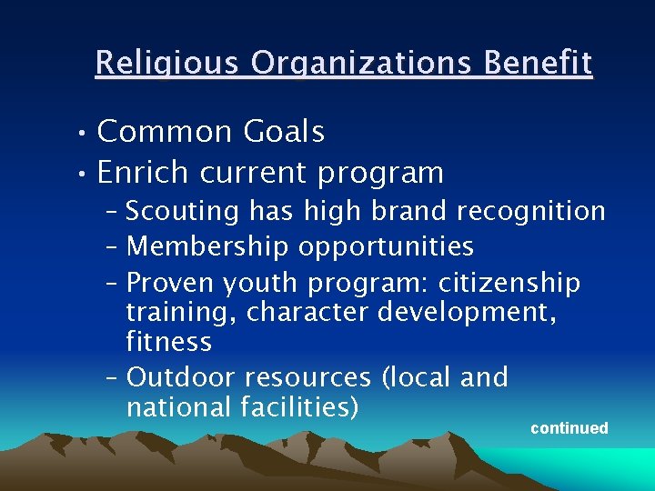 Religious Organizations Benefit • Common Goals • Enrich current program – Scouting has high