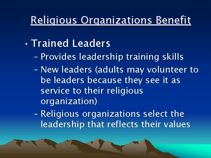 Religious Organizations Benefit • Trained Leaders – Provides leadership training skills – New leaders